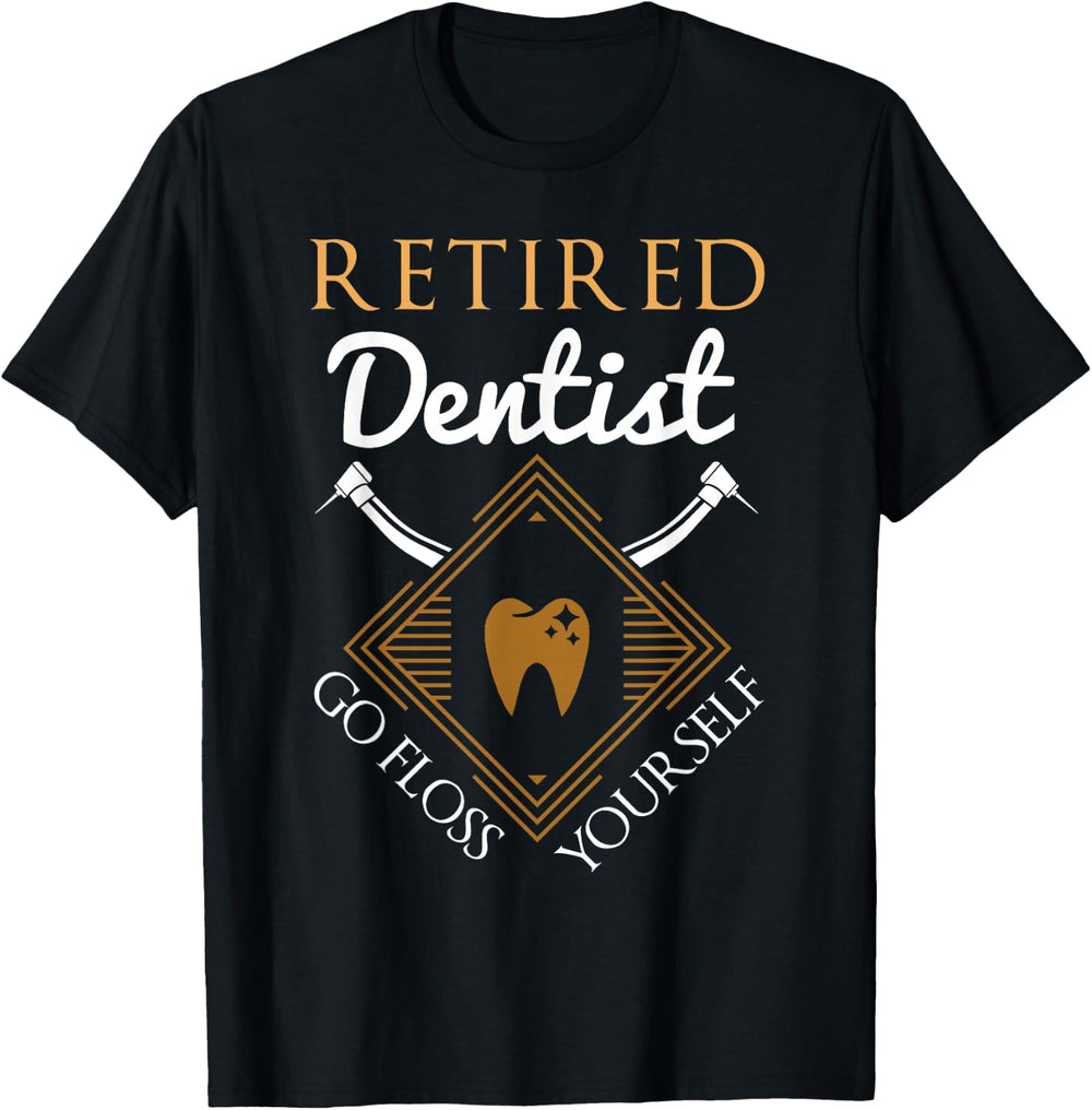 Retired Dentist Shirt Funny Dentist Retirement Gift T-Shirt