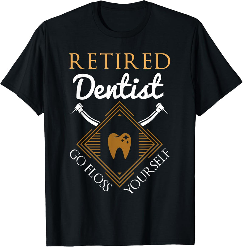 Retired Dentist Shirt Funny Dentist Retirement Gift T-Shirt
